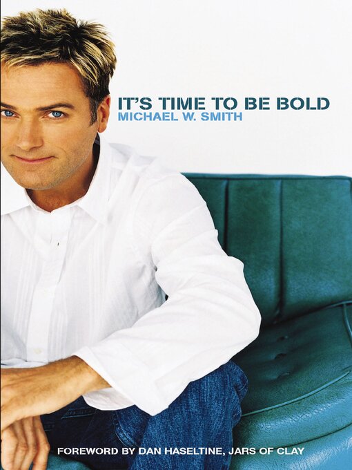Title details for It's Time to Be Bold by Michael W. Smith - Available